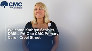 Welcome Kathryn Schisler DMSc PA-C - CMC Primary Care Creel Street
