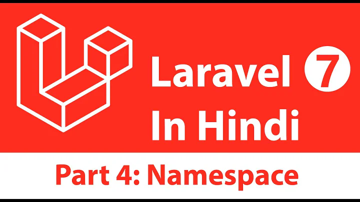 Laravel 7 Tutorial in Hindi [Part 4] - PHP Namespace