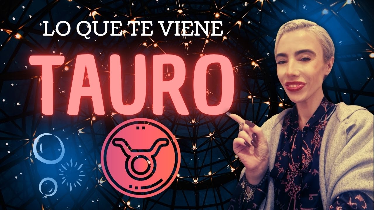TAURO LO QUE TE VIENE - YouTube