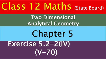 12 l Maths l Chapter 5 l Exercise 5.2 - 2 (iv) l Two dimensional analytical geometry-II