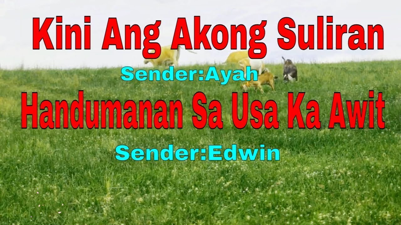 Kini Ang Akong Suliran ug Handumanan sa Usa Ka Awit-Senders:Ayah/Edwin||January 30, 2022