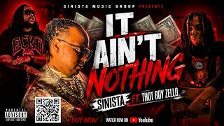 Sinista Ft. Thot Boy Zello - It Ain't Nothing (Official Music Video)