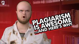 Plagiarism is AWESOME, And Here's Why