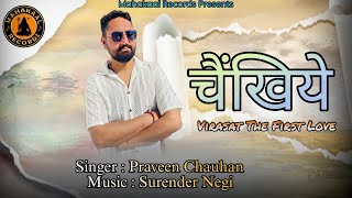 chainkhy ||Virasat the first love||SurenderNegi||Praveen Chauhan