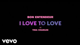 Bon Entendeur vs Tina Charles - I Love To Love (Clip Officiel)