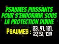 Psaumes puissants pour dormir sous la protection divine  psaumes 23 91 121 27 51 139