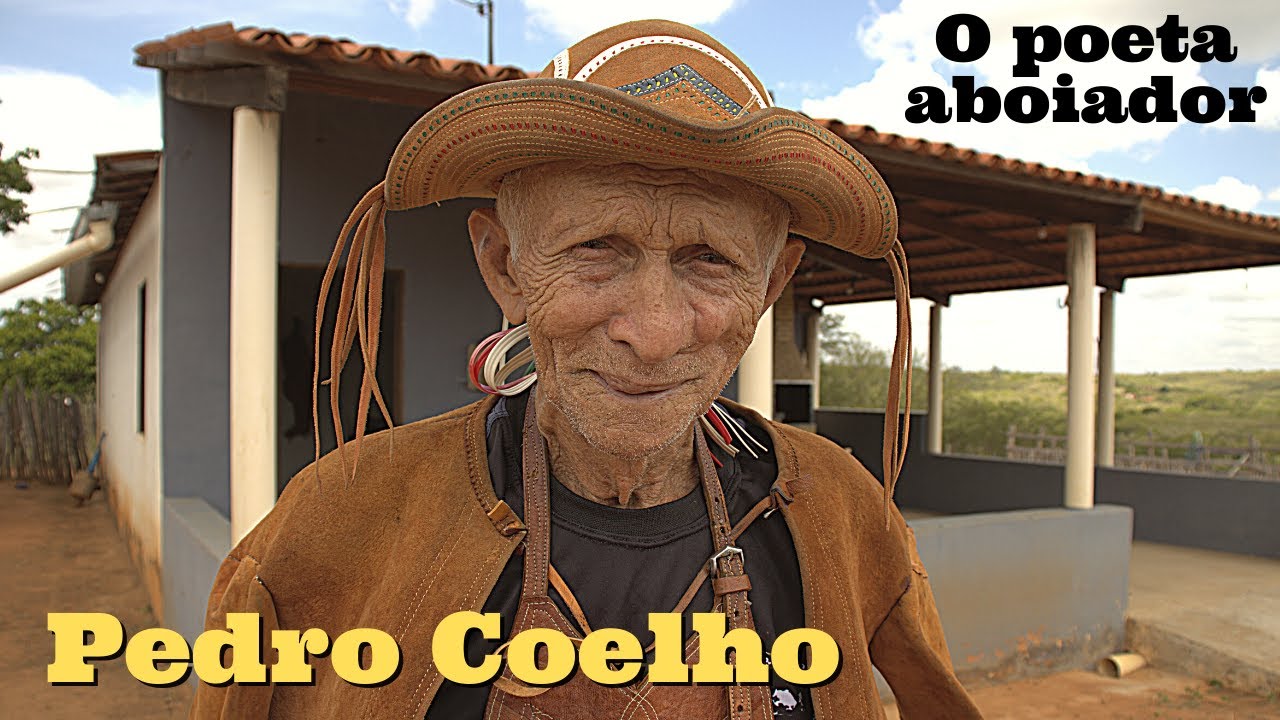PEDRO COELHO O VAQUEIRO POETA ABOIADOR DO SERTÃO