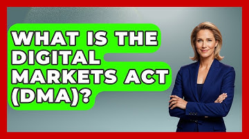 What Is The Digital Markets Act (DMA)? - International Policy Zone