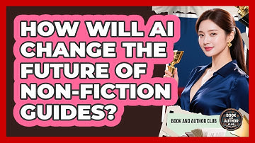 How Will AI Change The Future Of Non-fiction Guides? - Book and Author Club