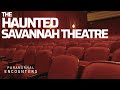 The Haunted Savannah Theatre | Paranormal Encounters S03E02