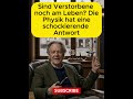 Sind Verstorbene noch am Leben? Die Physik hat eine schockierende Antwort