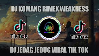 DJ KOMANG WEAKNESS RIMEX MELODY || JEDAG JEDUG VIRAL 2021