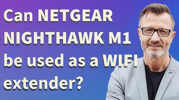 Can Netgear Nighthawk M1 be used as a WiFi extender?
