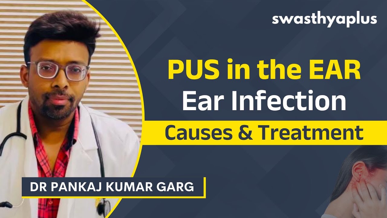 Pus in the Ear: All you need to Know! | Ear Infection | Dr Pankaj Kumar Garg