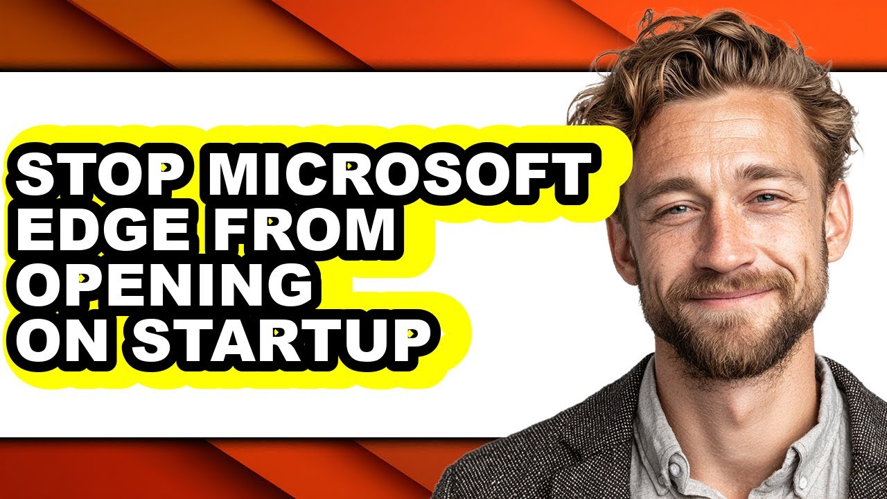 How to Stop Microsoft Edge from Opening on Startup (updated) - YouTube