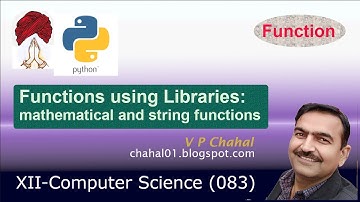 XII CS | Functions | 6- Functions using Libraries: Mathematical & String functions | by VP Chahal
