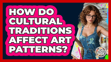How Do Cultural Traditions Affect Art Patterns?