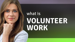Understanding Volunteer Work: An English Learning Guide