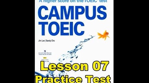 Campus Toeic - Lesson 07 - Practice Test: Part 2