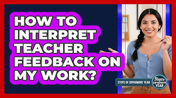 How To Interpret Teacher Feedback On My Work?