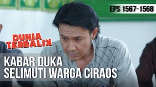 DUNIA TERBALIK - Kabar Duka Menyelimuti Warga Ciraos [17 Juni 2019]
