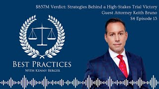 $857M Verdict: Strategies Behind a High-Stakes Trial Victory | Attorney Keith Bruno | S4 Ep. 13 $857M Verdict: Strategies Behind a High-Stakes Trial Victory | Attorney Keith Bruno | S4 Ep. 13