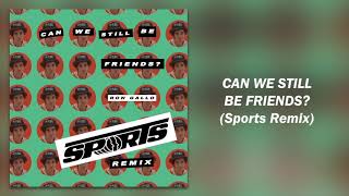 Ron Gallo - CAN WE STILL BE FRIENDS? (Sports Remix) [Official Audio]