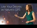 Use Your Desires as Nature's GPS