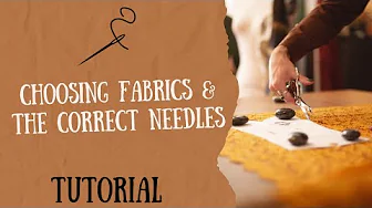 How to Choose Fabrics & What Needles to Use