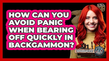How Can You Avoid Panic When Bearing Off Quickly In Backgammon? - The Board Game Xpert