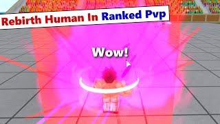 Rebirth Human In Ranked Pvp | DBZ Final Stand