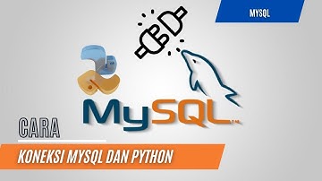 Cara Koneksi Python dan MySQL