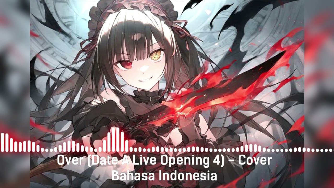Over (Date A Live Opening 4) - Cover Bahasa Indonesia 