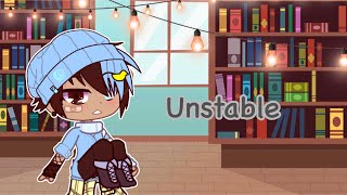 Unstable || GCMV || Ft. Skephalo