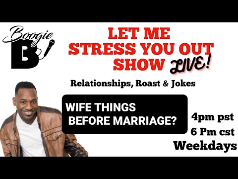 LET ME STRESS YOU OUT SHOW BEFORE MARRIAGE