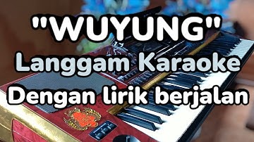 WUYUNG KARAOKE LANGGAM DENGAN LIRIK BERJALAN ~ Cipt. Ismanto
