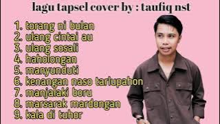 Kumpulan lagu tapsel cover by : taufiq nst 2021