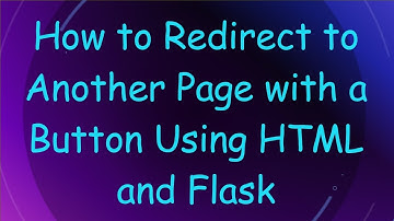 How to Redirect to Another Page with a Button Using HTML and Flask
