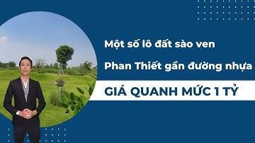 Một số lô đất sào ven Phan Thiết gần đường nhựa tài chính quanh 1 tỷ  | Nhà Đất Phan Thiết