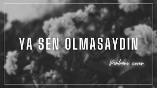 ya sen olmasaydın - pinhani (cover) Resimi