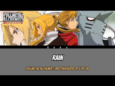 Fullmetal Alchemist Brotherhood - Opening 5 Full『 RAIN 』by Sid (Lyrics)