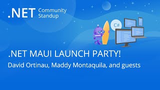 .NET MAUI Community Standup - .NET MAUI LAUNCH PARTY!!!!