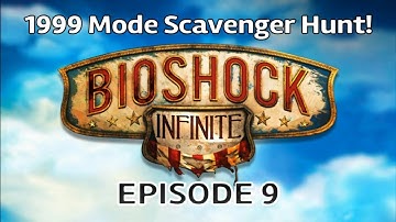 Part 9 Bioshock Infinite: 1999 Mode Scavenger Hunt Playthrough!