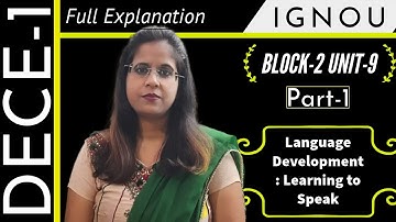 DECE 1 Block-2 Unit-9 Part-1 Language Development - Learning to Speak | Full Explanation | IGNOU