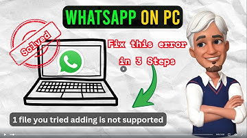 Fix WhatsApp Video Error “1 file you tried adding is not supported” | 3 Simple Steps!