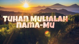 Tuhan mulialah nama-Mu - lagu rohani kristen