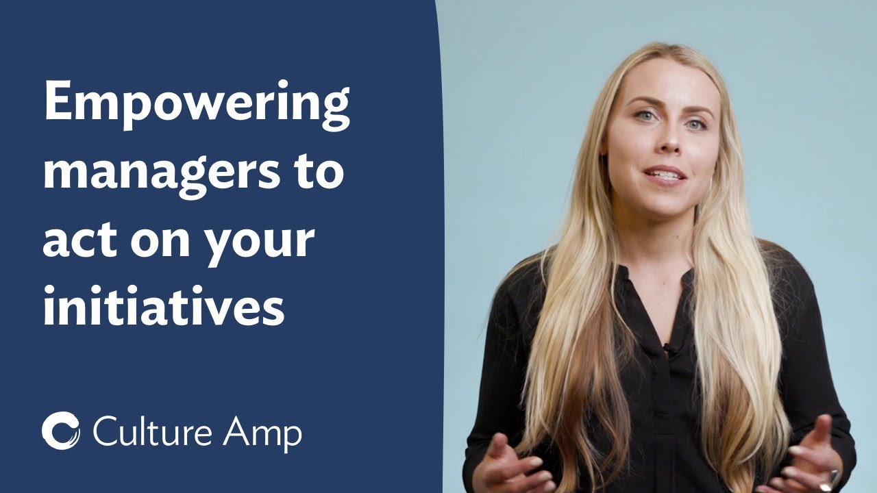 How to empower managers to act on your company culture initiatives