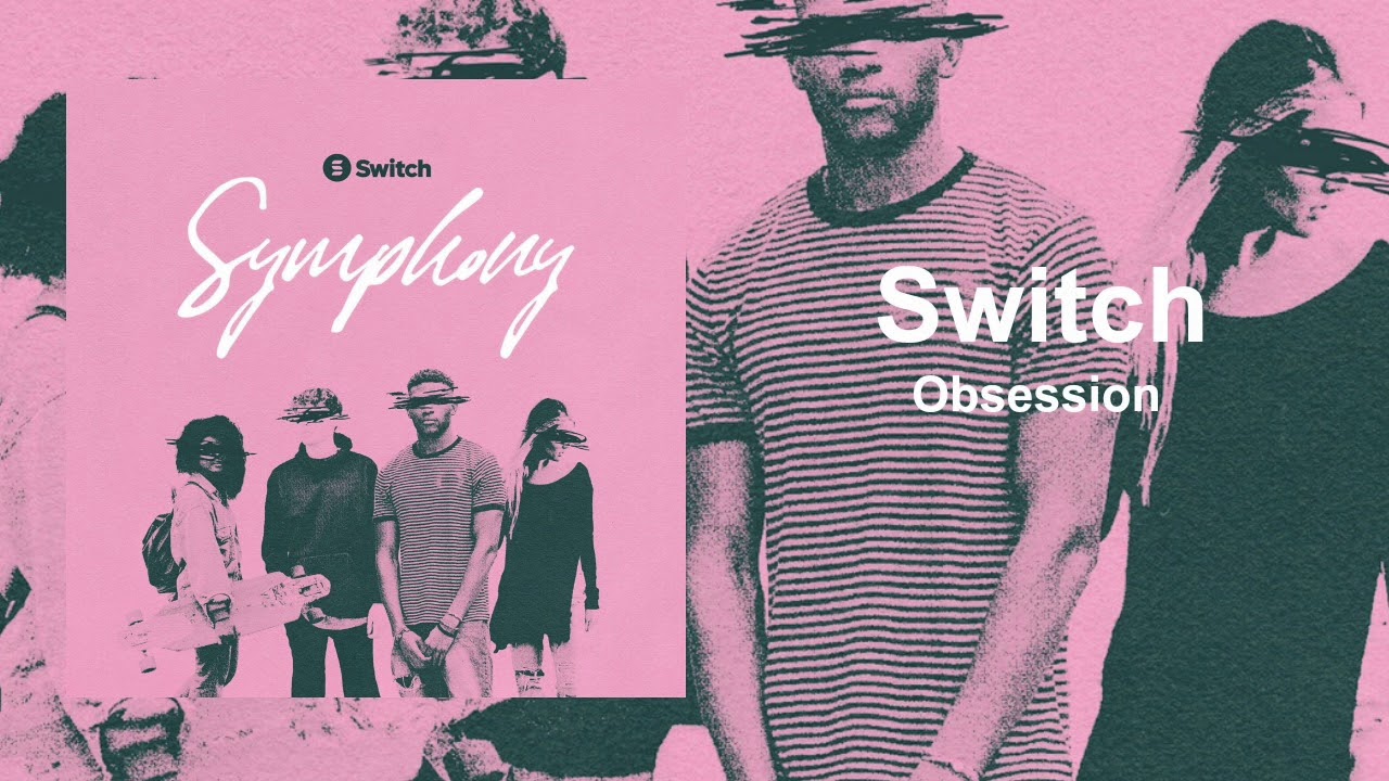 Switch - "Obsession"