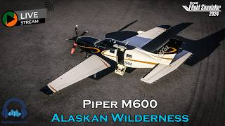 Can the NEW Piper M600 Survive Alaska? | MSFS 2024 🛩️