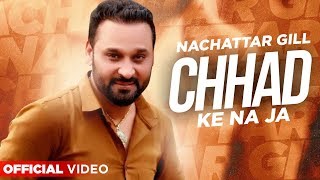 Chhad Ke Na Ja (Official Video) | Nachhtar Gill | Latest Punjabi Song 2020 | Planet Recordz